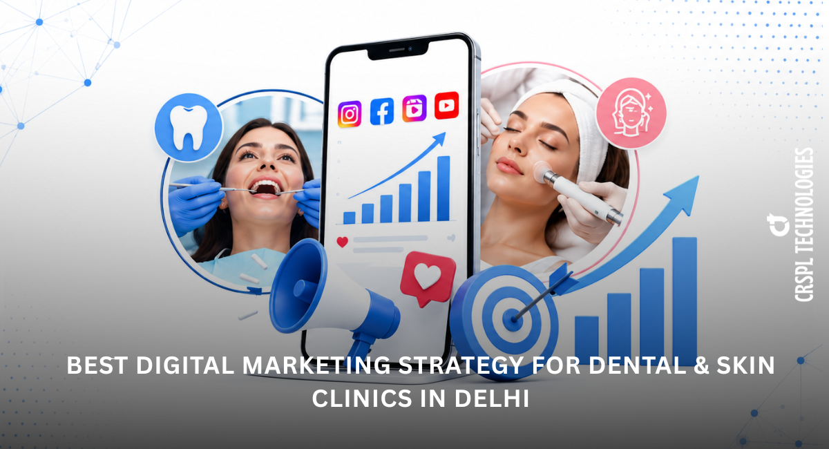 Best Digital Marketing Strategy for Dental and Skin Clinics in Delhi