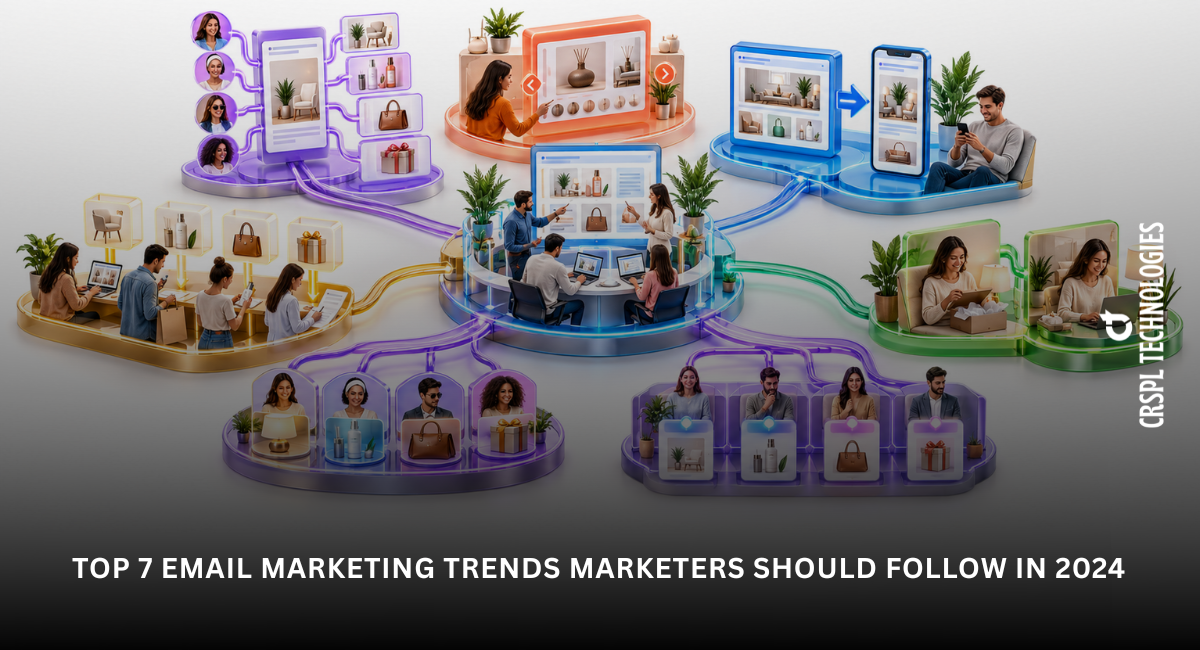 Top 7 Email Marketing Trends Marketers Should Follow In 2024